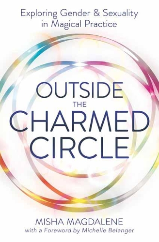 Бумажная книга «Outside the Charmed Circle: Exploring Gender and Sexuality in Magical Practice», автор Миша Магдалина - фото №1