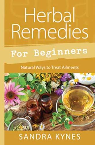 Бумажная книга «Herbal Remedies For Beginners. Natural Ways to Treat Ailments», автор Сандра Кайнс - фото №1