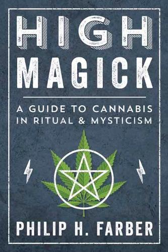Бумажная книга «High Magick: A Guide to Cannabis in Ritual and Mysticism», автор Филип Х. Фарбер - фото №1