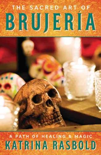 Бумажная книга «The Sacred Art of Brujeria. A Path of Healing and Magic», автор Катрина Расбольд - фото №1