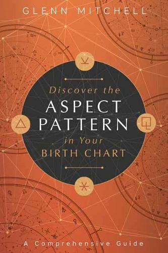 Бумажная книга «Discover the Aspect Pattern in Your Birth Chart: A Comprehensive Guide», автор Гленн Митчелл - фото №1