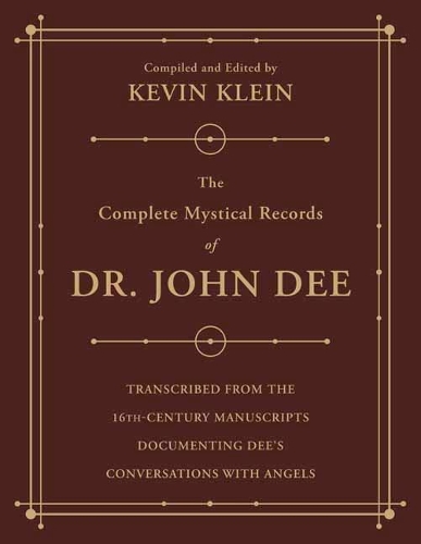 Бумажная книга «The Complete Mystical Records of Dr. John Dee (3-volume set): Transcribed from the 16th-Century Manuscripts Documenting Dee’s Conversations with Angels», автор Кевин Кляйн - фото №1