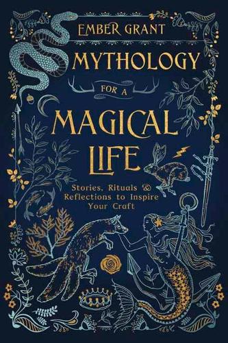 Бумажная книга «Mythology for a Magical Life: Stories, Rituals and Reflections to Inspire Your Craft», автор Эмбер Грант - фото №1
