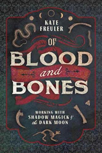 Бумажная книга «Of Blood and Bones. Working with Shadow Magick and the Dark», автор Кейт Фройлер - фото №1