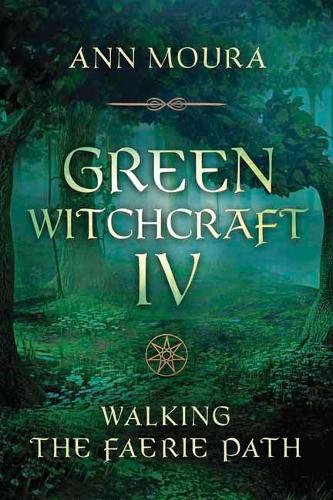 Бумажная книга «Green Witchcraft IV. Walking the Faerie Path», автор Энн Моура - фото №1