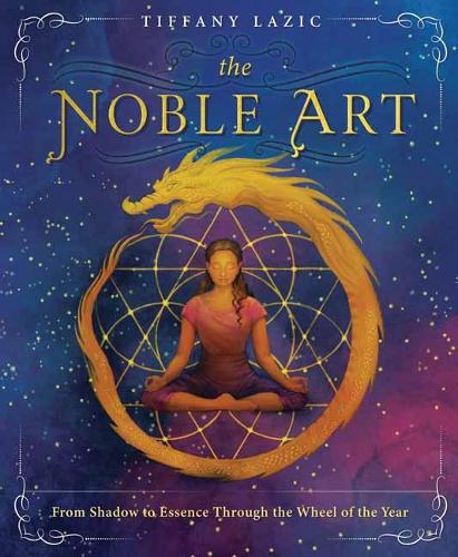 Бумажная книга «The Noble Art: From Shadow to Essence Through the Wheel of the Year», автор Тиффани Лазик - фото №1