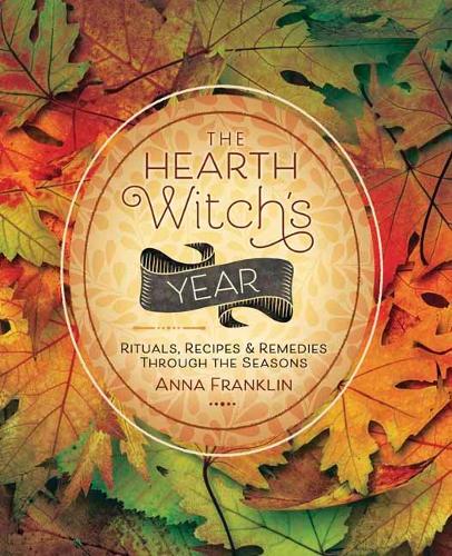 Бумажная книга «Hearth Witch's Year. Rituals, Recipes and Remedies Through the Seasons», автор Анна Франклин - фото №1