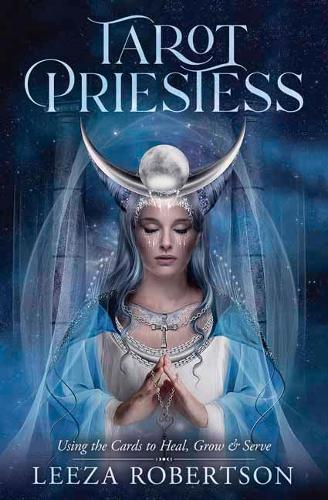 Паперова книга «Tarot Priestess: Using the Cards to Heal, Grow & Serve», автор Ліза Робертсон - фото №1