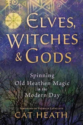 Бумажная книга «Elves, Witches and Gods: Spinning Old Heathen Magic in the Modern Day», автор Кэт Хит - фото №1