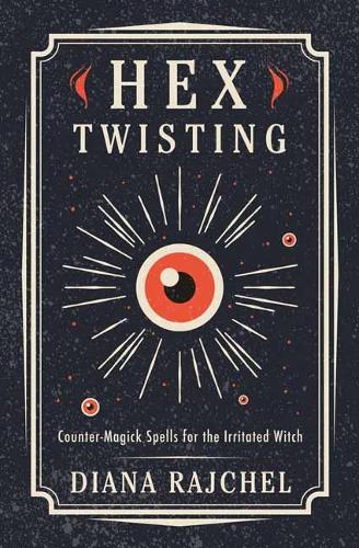Бумажная книга «Hex Twisting: Counter-Magick Spells for the Irritated Witch», автор Диана Райчел - фото №1