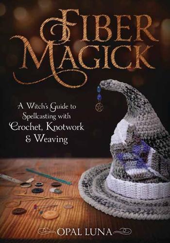 Паперова книга «Fiber Magick: A Witch's Guide to Spellcasting with Crochet, Knotwork & Weaving», автор Опал Луна - фото №1