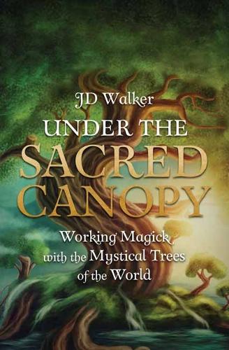 Бумажная книга «Under the Sacred Canopy: Working Magick with the Mystical Trees of the World», автор Дж. Д. Уокер - фото №1