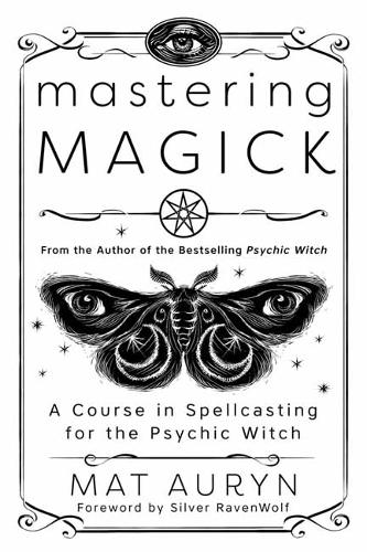 Паперова книга «Mastering Magick: A Course in Spellcasting for the Psychic Witch», автор Сільвер Рейвен Вулф - фото №1