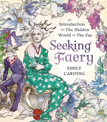 Бумажная книга «Seeking Faery: An Introduction to the Hidden World of the Fae», автор Эмили Кардинг - фото №1