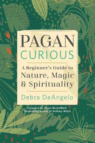 Бумажная книга «Pagan Curious: A Beginner's Guide to Nature, Magic, & Spirituality», автор Дебра Деанджело - фото №1