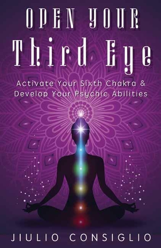 [object Object] «Open Your Third Eye: Activate Your Sixth Chakra and Develop Your Psychic Abilities», автор Джулио Консильо - фото №1
