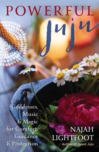 Бумажная книга «Powerful Juju: Goddesses, Music & Magic for Comfort, Guidance & Protection», автор Наджа Лайтфут - фото №1