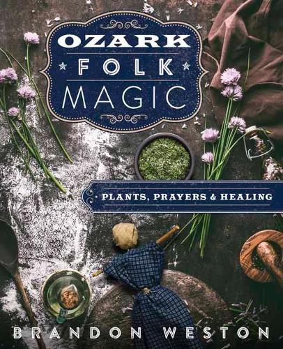 Бумажная книга «Ozark Folk Magic. Plants, Prayers and Healing», автор Брендон Вестон - фото №1
