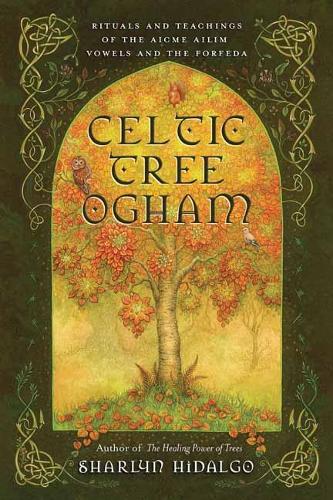 Бумажная книга «Celtic Tree Ogham: Rituals and Teachings of the Aicme Ailim Vowels and the Forfeda», автор Шарлин Идальго - фото №1