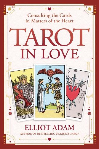 Паперова книга «Tarot in Love: Consulting the Cards in Matters of the Heart», автор Елліот Адам - фото №1