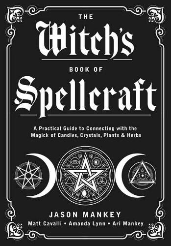 Паперова книга «The Witch's Book of Spellcraft: A Practical Guide to Connecting with the Magick of Candles, Crystals, Plants & Herbs», авторів Джейсон Менкі, Метт Каваллі - фото №1