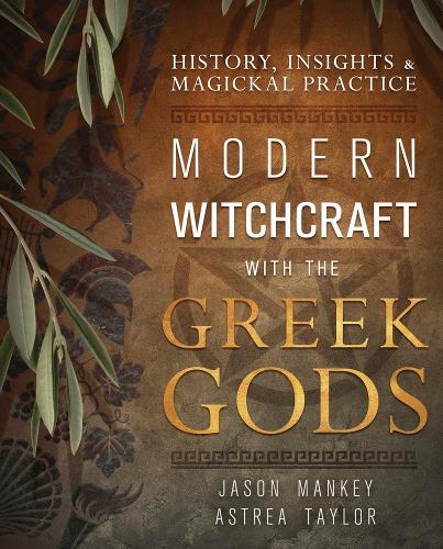 Бумажная книга «Modern Witchcraft with the Greek Gods: History, Insights & Magickal Practice», автор Астрея Тейлор - фото №1