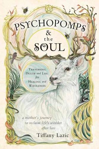 Бумажная книга «Psychopomps & the Soul: Traversing Death and Life for Healing and Wholeness», автор Тиффани Лазик - фото №1