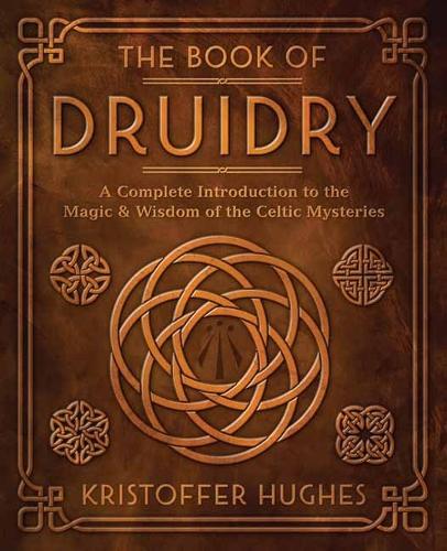 Паперова книга «The Book of Druidry: A Complete Introduction to the Magic & Wisdom of the Celtic Mysteries», автор Крістоффер Г'юз - фото №1