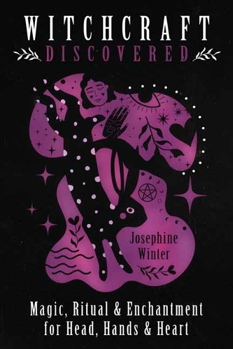 Паперова книга «Witchcraft Discovered: Magic, Ritual & Enchantment for Head, Hands & Heart», автор Жозефіна Вінтер - фото №1