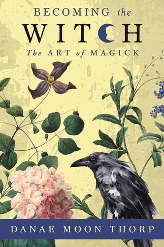 Паперова книга «Becoming the Witch: The Art of Magick», автор Данае Мун Торп - фото №1