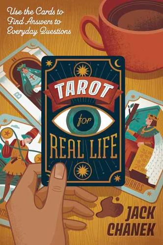 Паперова книга «Tarot for Real Life: Use the Cards to Find Answers to Everyday Questions», автор Джек Чанек - фото №1