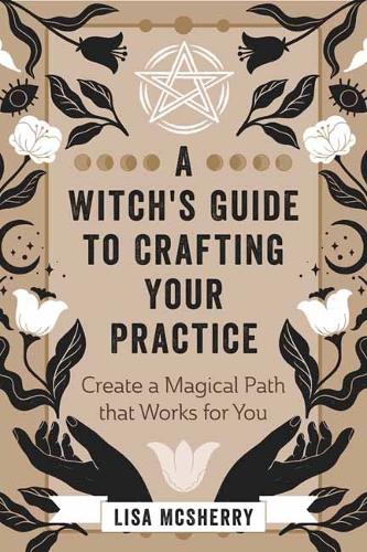 Паперова книга «A Witch's Guide to Crafting Your Practice: Create a Magical Path that Works for You», автор Ліза Макшеррі - фото №1