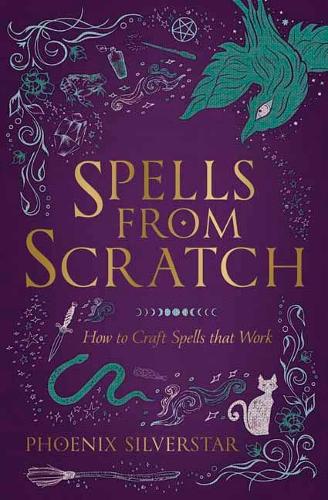 Бумажная книга «Spells from Scratch: How to Craft Spells that Work», автор Феникс Сильверстар - фото №1