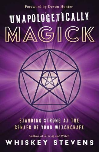 Бумажная книга «Unapologetically Magick: Standing Strong at the Center of Your Witchcraft», автор Девин Хантер - фото №1