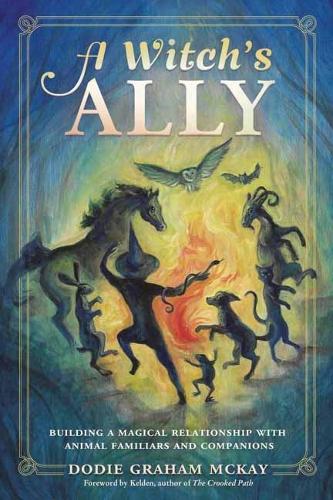 Бумажная книга «A Witch's Ally: Building a Magical Relationship with Animal Familiars & Companions», автор Доди Грэм Маккей - фото №1