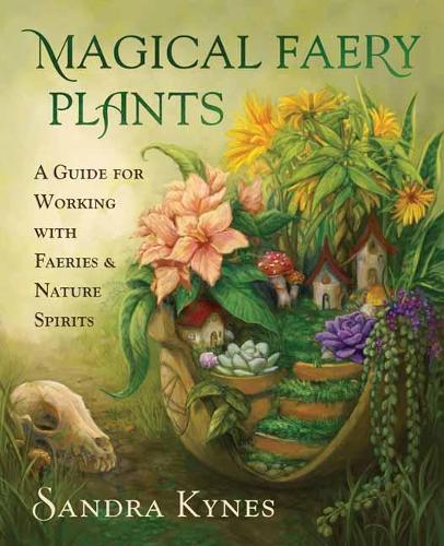 Бумажная книга «Magical Faery Plants: A Guide for Working with Faeries and Nature Spirits», автор Сандра Кайнс - фото №1