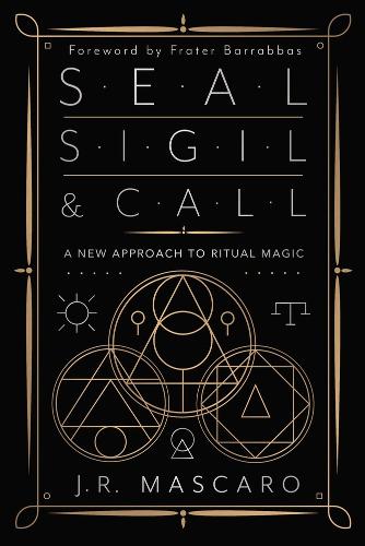 Бумажная книга «Seal, Sigil & Call: A New Approach to Ritual Magic», автор Брат Барраббас - фото №1