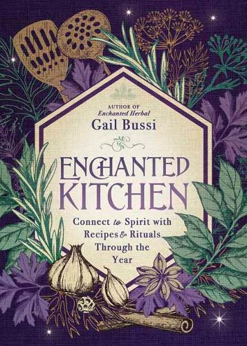 Паперова книга «Enchanted Kitchen: Connect to Spirit with Recipes & Rituals through the Year», авторів Гейл, Гейл Буссі - фото №1