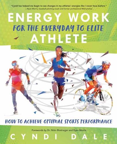 Бумажная книга «Energy Work for the Everyday to Elite Athlete: How to Achieve Optimal Sports Performance», автор Синди Дейл - фото №1