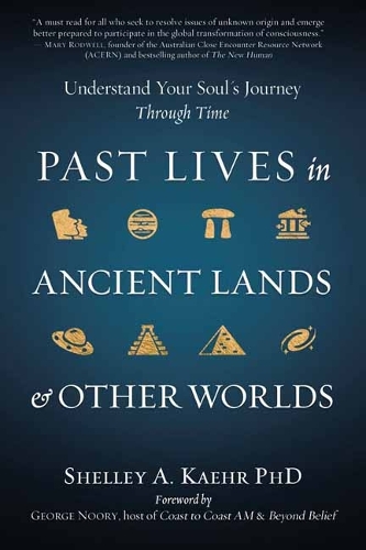 Бумажная книга «Past Lives in Ancient Lands & Other Worlds: Understand Your Soul's Journey Through Time», автор Шелли А. Кер - фото №1