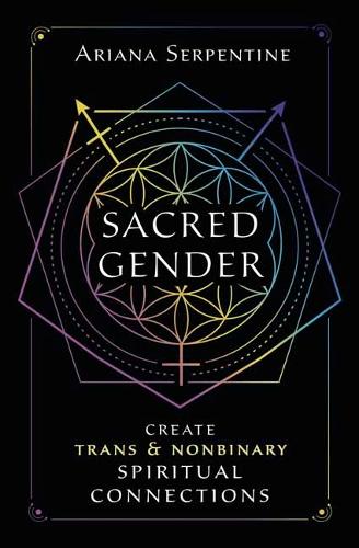 Бумажная книга «Sacred Gender: Create Trans and Nonbinary Spiritual Connections», автор Ариана Серпентайн - фото №1