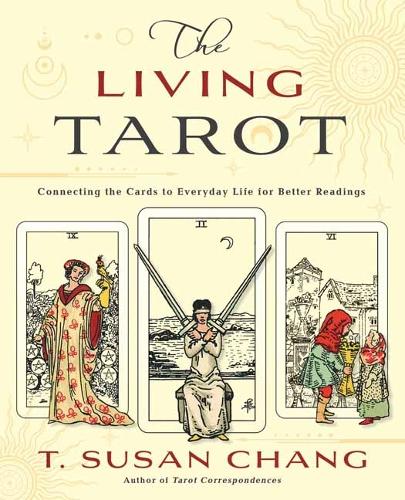 Бумажная книга «The Living Tarot: Connecting the Cards to Everyday Life for Better Readings», автор Т. Сьюзан Чанг - фото №1