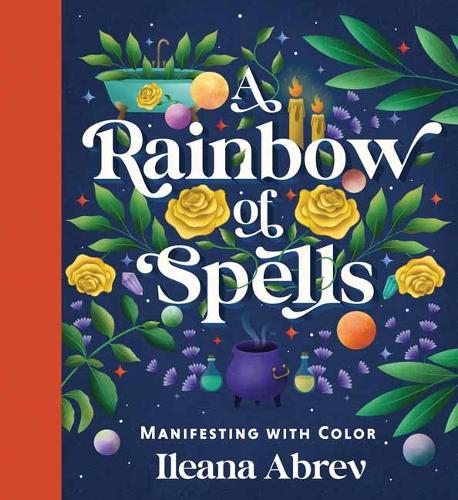 Паперова книга «A Rainbow of Spells: Manifesting with Color», автор Ілеана Абрев - фото №1