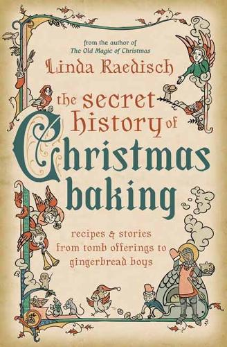 Бумажная книга «The Secret History of Christmas Baking: Recipes & Stories from Tomb Offerings to Gingerbread Boys», автор Линда Рэдиш - фото №1