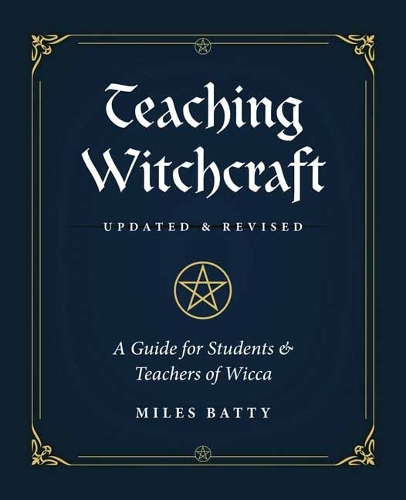 Бумажная книга «Teaching Witchcraft: A Guide for Students & Teachers of Wicca», авторов Джейми Хендрикс, Майлз Бэтти - фото №1