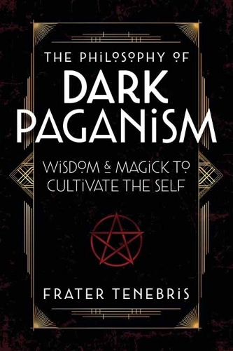 Бумажная книга «The Philosophy of Dark Paganism: Wisdom & Magick to Cultivate the Self», авторов Фратер Тенебрис, Джон Дж. Куглин - фото №1
