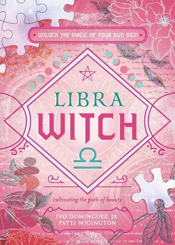 Паперова книга «Libra Witch: Unlock the Magic of Your Sun Sign», авторів Іво Домінгес-молодший, Патті Вігінгтон - фото №1