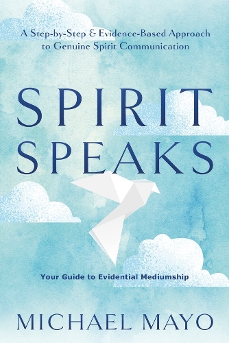 Паперова книга «Spirit Speaks: A Step-by-Step & Evidence-Based Approach to Genuine Spirit Communication», автор Майкл Майо - фото №1