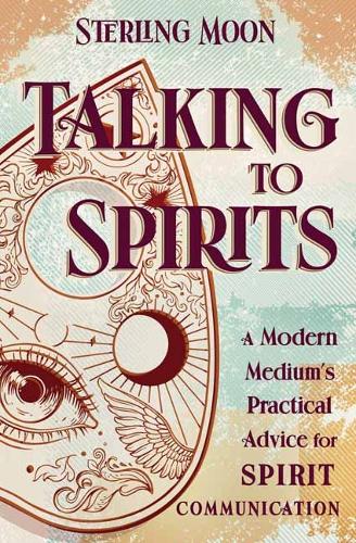 Бумажная книга «Talking to Spirits: A Modern Medium's Practical Advice for Spirit Communication», автор Стерлинг Мун - фото №1