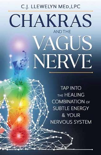 Бумажная книга «Chakras and the Vagus Nerve: Tap Into the Healing Combination of Subtle Energy & Your Nervous System», автор К. Дж. Ллевелин - фото №1